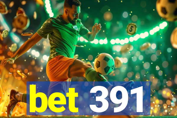 bet 391